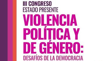 III Congreso Estado Presente - Violencia Política y de Género: desafíos de la democracia